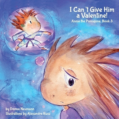I Can't Give Him a Valentine! by Neumann, Donna
