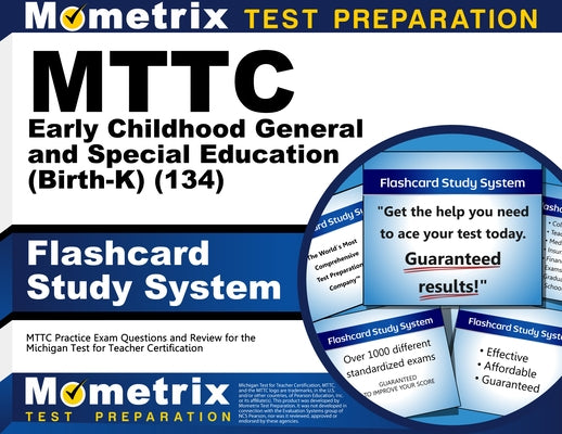 MTTC Early Childhood General and Special Education (Birth-K) (134) Flashcard Study System: MTTC Practice Exam Questions and Review for the Michigan Te by Mometrix