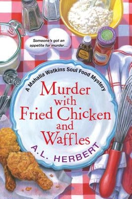Murder with Fried Chicken and Waffles by Herbert, A. L.