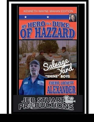 My Hero Is a Duke...of Hazzard Kenneth Wayne Mahan Edition by Alexander, Cheryl Lockett