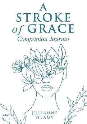 A Stroke of Grace - Companion Journal by Heagy, Julianne