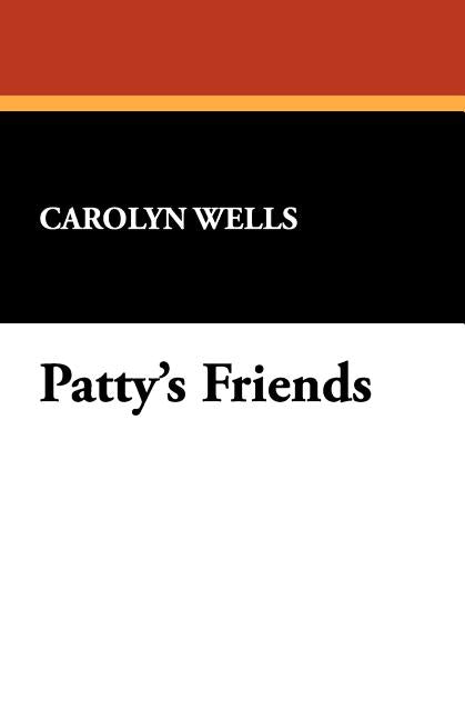 Patty's Friends by Wells, Carolyn
