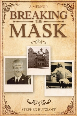 Breaking the Mask by Butzloff, Stephen