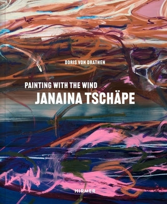 Janaina Tsch?pe: Painting with the Wind by Von Drathen, Doris