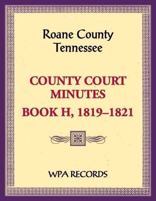 Roane County, Tennessee Court Minute Book, 1819-1821 by Wpa Records
