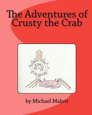 The Adventures of Crusty the Crab by Malott, Michael