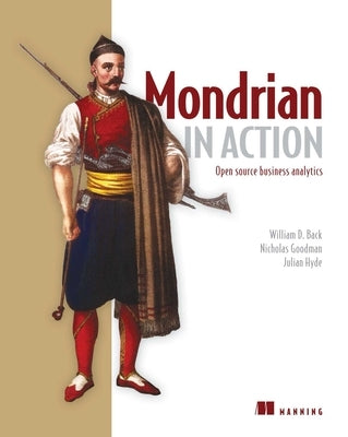 Mondrian in Action: Open Source Business Analytics by William D. Back