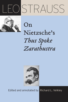 Leo Strauss on Nietzsche's Thus Spoke Zarathustra by Strauss, Leo