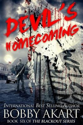Devil's Homecoming: A Post Apocalyptic Emp Survival Fiction Series by Akart, Bobby