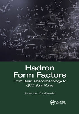Hadron Form Factors: From Basic Phenomenology to QCD Sum Rules by Khodjamirian, Alexander