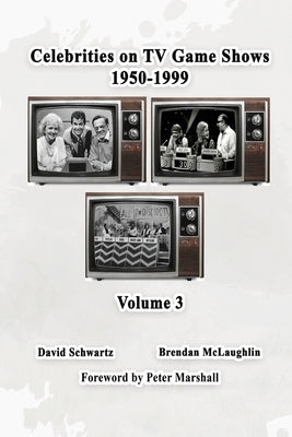Celebrities on TV Game Shows 1950-1999 Volume 3 by Schwartz, David