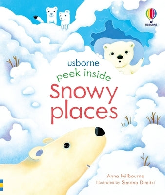Peek Inside Snowy Places by Milbourne, Anna