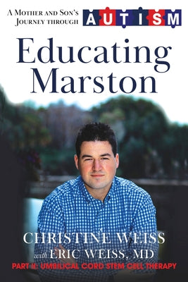 Educating Marston: A Mother and Son's Journey Through Autism by Weiss, Eric