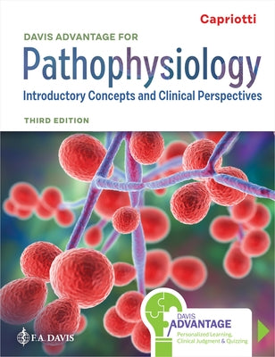 Davis Advantage for Pathophysiology: Introductory Concepts and Clinical Perspectives by Capriotti, Theresa