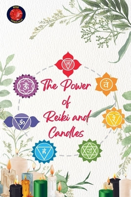 The Power of Reiki and Candles by Rubi, Alina