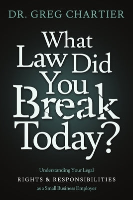Which Law Did You Break Today? by Chartier, Greg