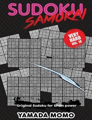 Sudoku Samurai Very Hard: Original Sudoku For Brain Power Vol. 10: Include 500 Puzzles Sudoku Samurai Very Hard Level by Momo, Yamada