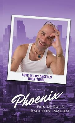 Phoenix: Love in Los Angeles Book 3 by Maltese, Racheline