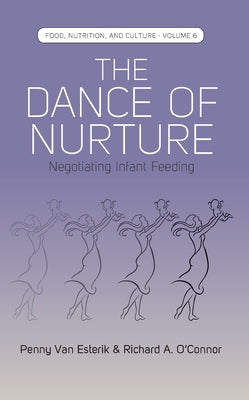 The Dance of Nurture: Negotiating Infant Feeding by Esterik, Penny Van