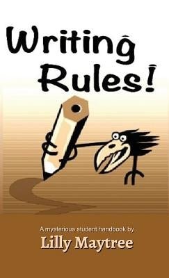 Writing Rules!: A Mysterious Student Handbook by Maytree, Lilly