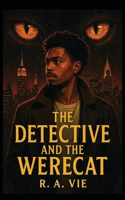 The Detective and the Werecat by Vie, R. A.