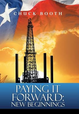 Paying It Forward: New Beginnings by Booth, Chuck