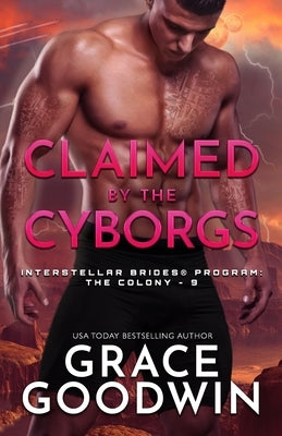 Claimed by the Cyborgs: Large Print by Goodwin, Grace