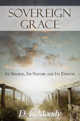 Sovereign Grace by Moody, D. L.