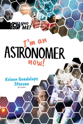 I'm an Astronomer Now! by Stassun, Keivan Guadalupe
