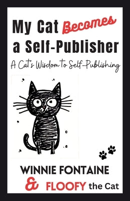 My Cat Becomes a Self-Publisher by Fontaine, Winnie