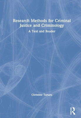 Research Methods for Criminal Justice and Criminology: A Text and Reader by Tartaro, Christine