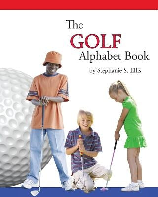 The GOLF Alphabet Book by Ellis, Stephanie S.