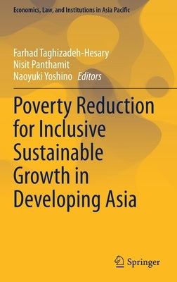 Poverty Reduction for Inclusive Sustainable Growth in Developing Asia by Taghizadeh-Hesary, Farhad