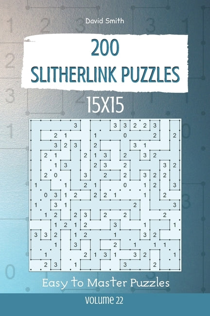 Slitherlink Puzzles - 200 Easy to Master Puzzles 15x15 vol.22 by Smith, David