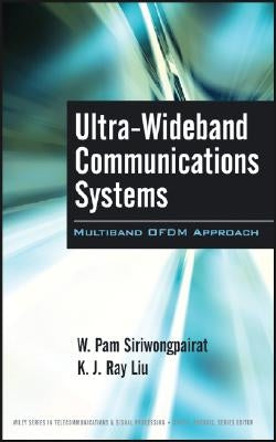 Ultra-Wideband Communications Systems: Multiband Ofdm Approach by Siriwongpairat, W. Pam