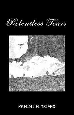 Relentless Tears by Triffo, Kahini H.