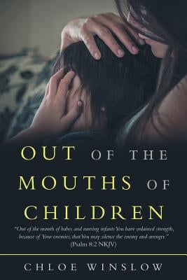 Out of the Mouths of Children by Winslow, Chloe