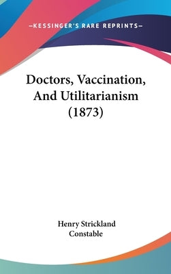 Doctors, Vaccination, And Utilitarianism (1873) by Constable, Henry Strickland