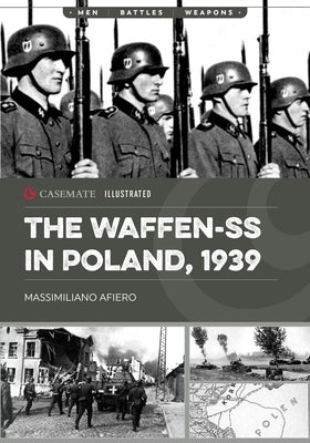 The Waffen-SS in Poland, 1939 by Afiero, Massimiliano