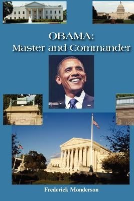 Obama: Master and Commander by Monderson, Frederick