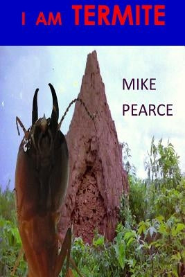 I am Termite by Pearce, Mike