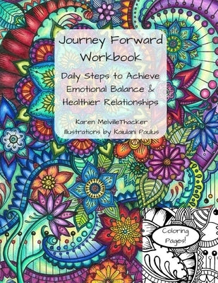 Journey Forward Workbook: Daily Steps To Achieve Emotional Balance & Healthier Relationships by Paulus, Kaiulani