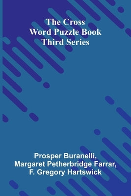 The Cross Word Puzzle Book: Third Series by Buranelli, Prosper