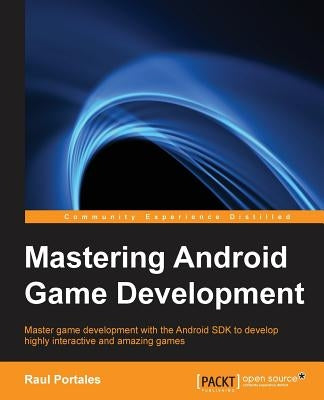 Mastering Android Game Development by Portales, Raul
