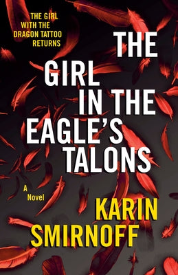 The Girl in the Eagle's Talons: A Lisbeth Salander Novel by Smirnoff, Karin