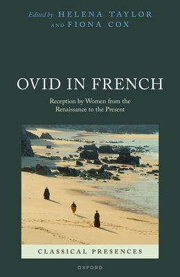 Ovid in French: Reception by Women from the Renaissance to the Present by Taylor, Helena