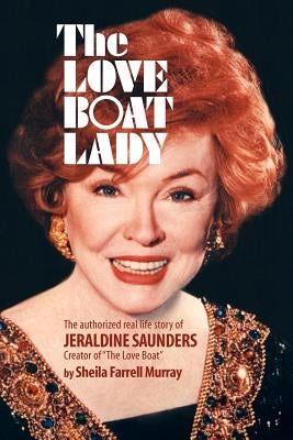 The Love Boat Lady: The authorized real life story of Jeraldine Saunders by Cowles, Joseph Robert