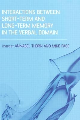 Interactions Between Short-Term and Long-Term Memory in the Verbal Domain by Thorn, Annabel