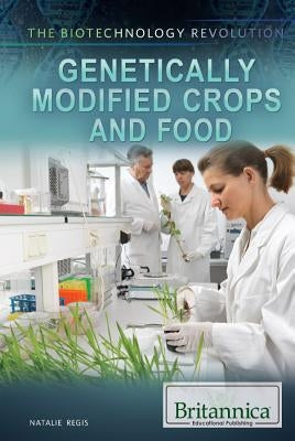 Genetically Modified Crops and Food by Regis, Natalie