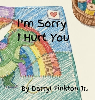 I'm Sorry I Hurt You by Finkton, Darryl W., Jr.